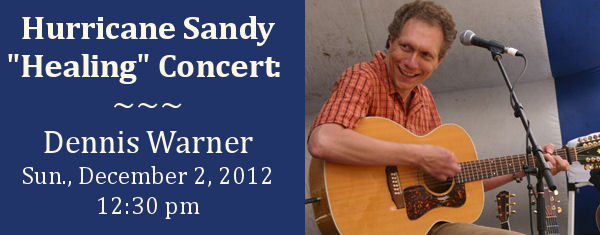Dennis Warner Hurricane Sandy Aftermath Healing Concert, Sunday 12/2/2012