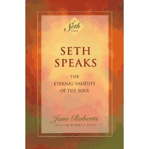 Seth Speaks: The Eternal Validity of the Soul